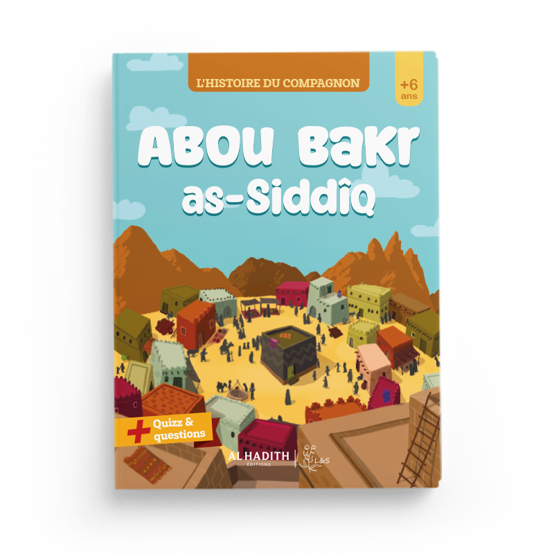 L'HISTOIRE DU COMPAGNON : ABOU BAKR AS-SIDDÎQ