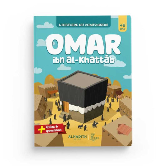 L'HISTOIRE DU COMPAGNON : OMAR IBN AL-KHATTÂB