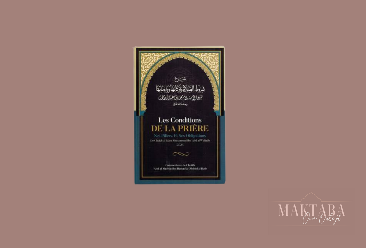 Les Conditions de la Prière ses Piliers, et ses Obligations - Muhammad Ibn Abd Al-Wahhâb - Ibn Badis