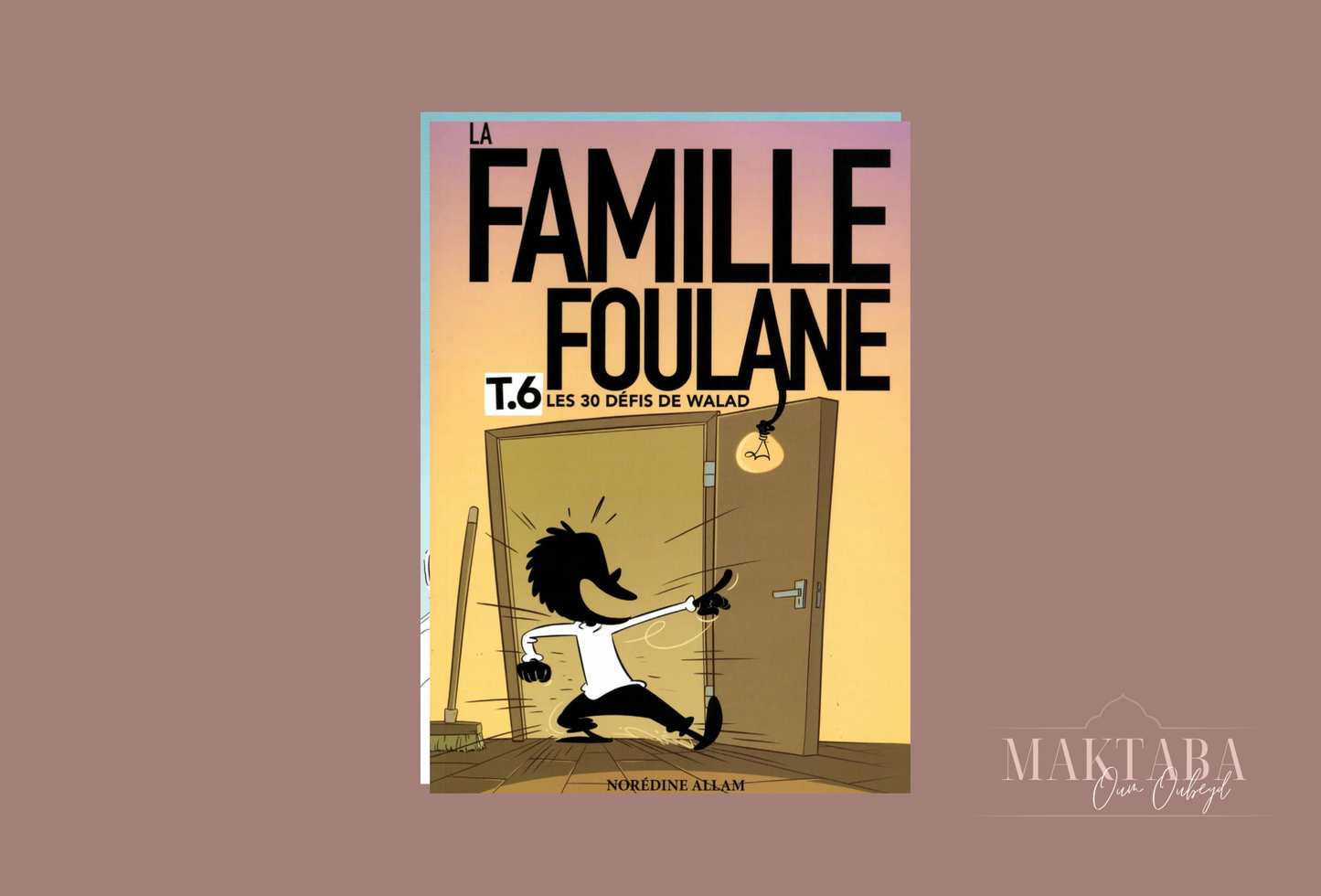 La Famille Foulane (Tome 6): Les 30 Défis De Walad