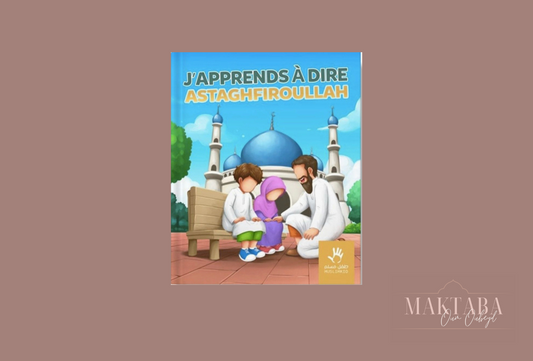 J’APPRENDS A DIRE ASTAGHFIROULLAH – MUSLIMKID